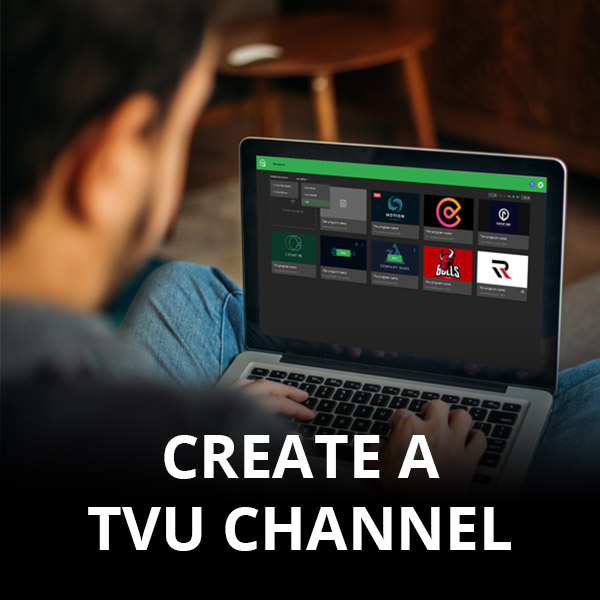 Create a TVU Channel