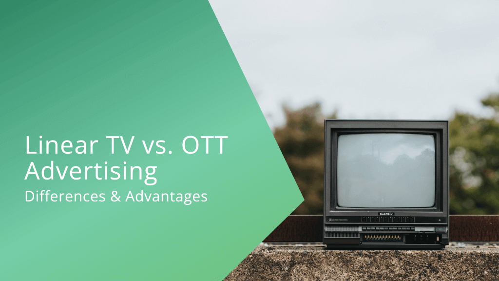 Linear TV Advertising vs OTT (OvertheTop) Pros & Cons