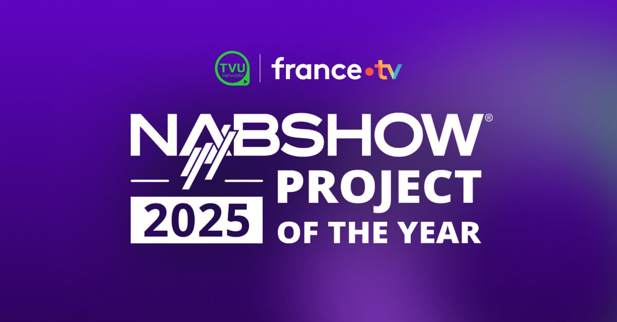 TVU Networks & France TV - 2025 NAB Show Project of the Year Awards.